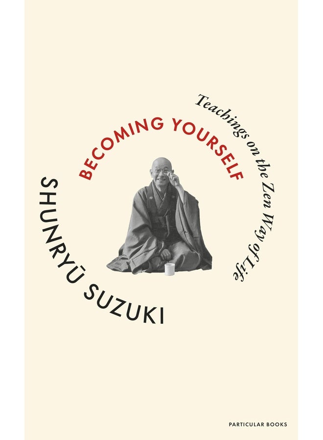 Becoming Yourself: Teachings on the Zen Way of Life